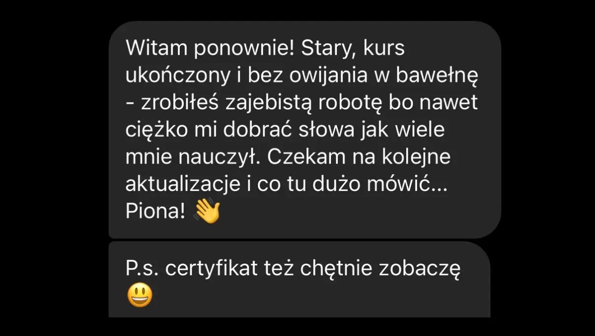 Cytat "Zrobiłeś zajebistą robotę bo nawet ciężko mi dobrać słowa jak wiele mnie nauczył"